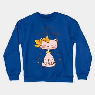 Cat Is My Life Crewneck Sweatshirt